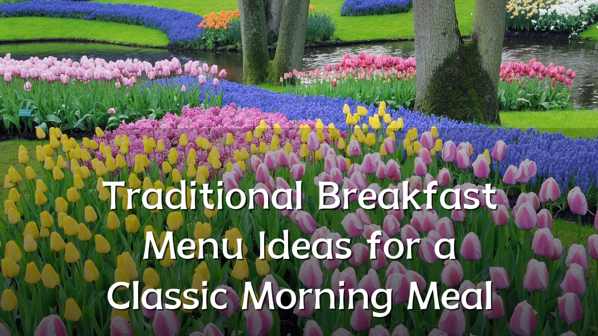 Traditional Breakfast Menu Ideas for a Classic Morning Meal