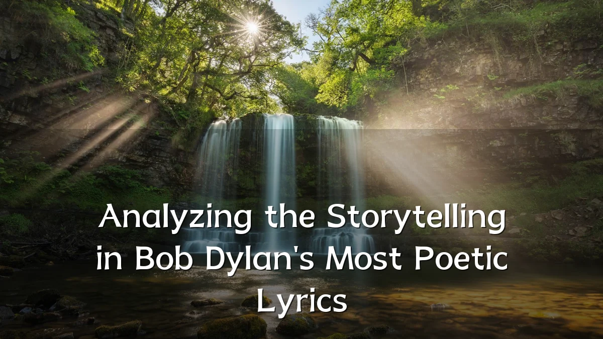 Analyzing the Storytelling in Bob Dylan's Most Poetic Lyrics