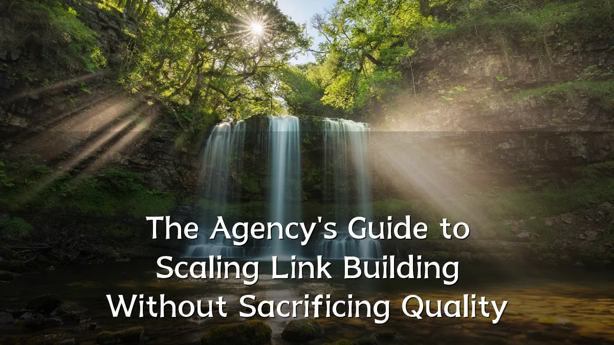 The Agency's Guide to Scaling Link Building Without Sacrificing Quality