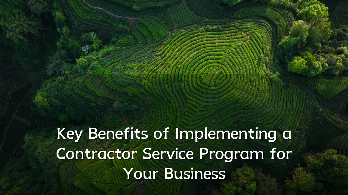 Key Benefits of Implementing a Contractor Service Program for Your Business