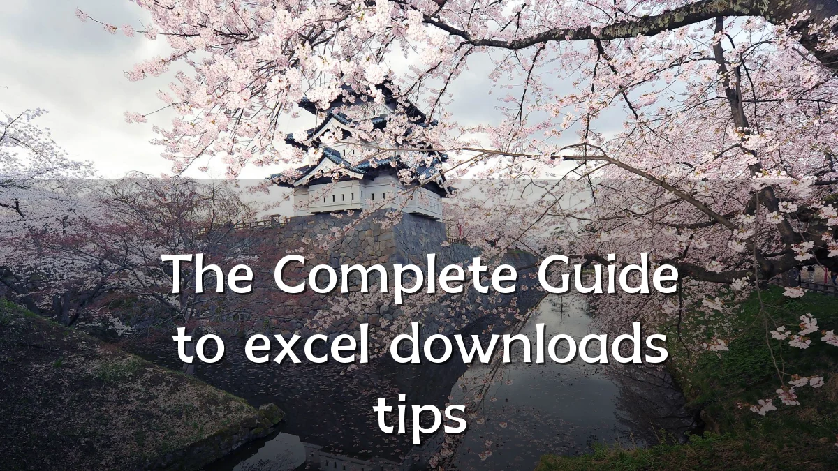 The Complete Guide to excel downloads tips