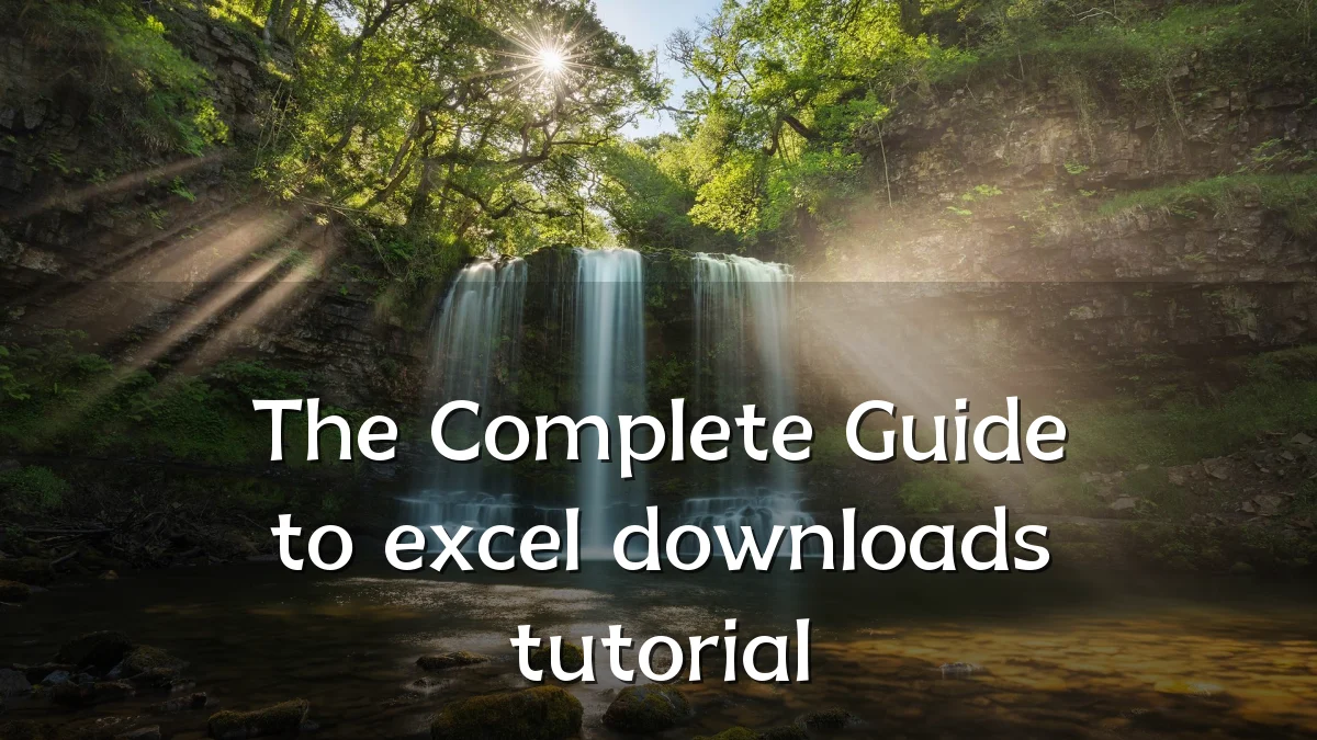 The Complete Guide to excel downloads tutorial