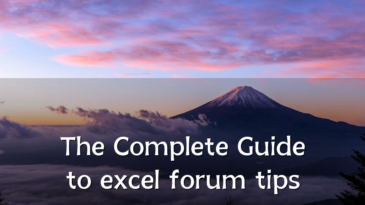 The Complete Guide to excel forum tips