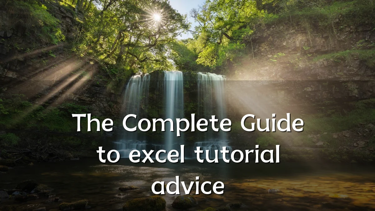 The Complete Guide to excel tutorial advice