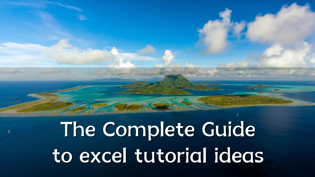 The Complete Guide to excel tutorial ideas
