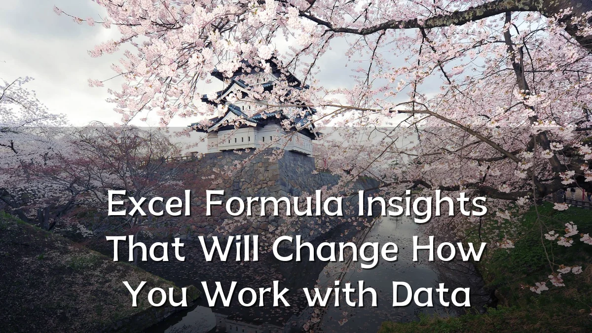 Excel Formula Insights That Will Change How You Work with Data