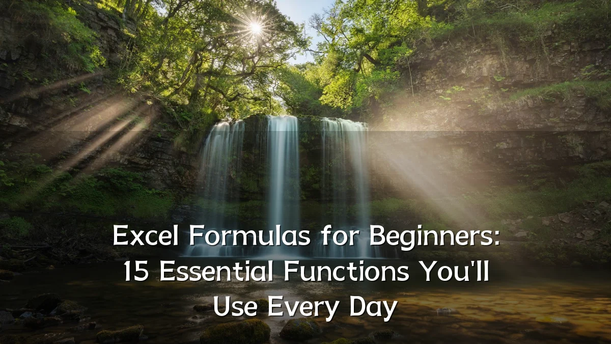 Excel Formulas for Beginners: 15 Essential Functions You'll Use Every Day