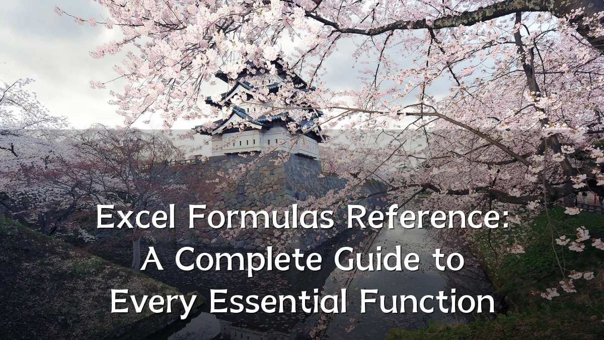Excel Formulas Reference: A Complete Guide to Every Essential Function