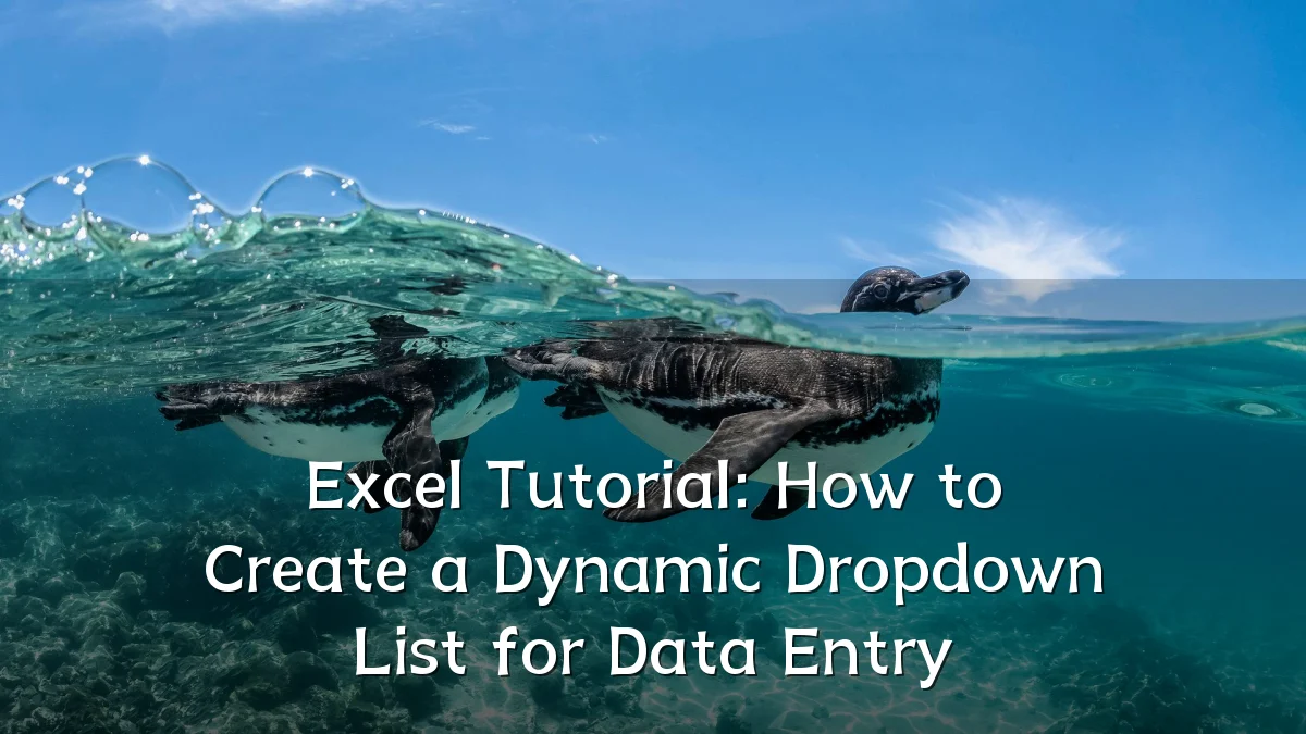 Excel Tutorial: How to Create a Dynamic Dropdown List for Data Entry
