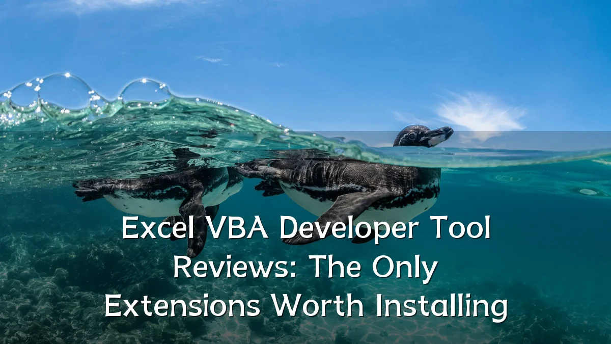 Excel VBA Developer Tool Reviews: The Only Extensions Worth Installing