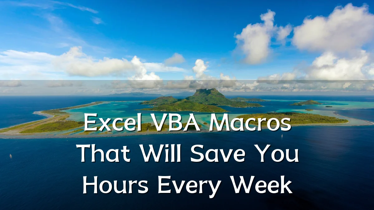 Excel VBA Macros That Will Save You Hours Every Week