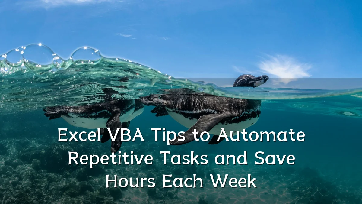 Excel VBA Tips to Automate Repetitive Tasks and Save Hours Each Week