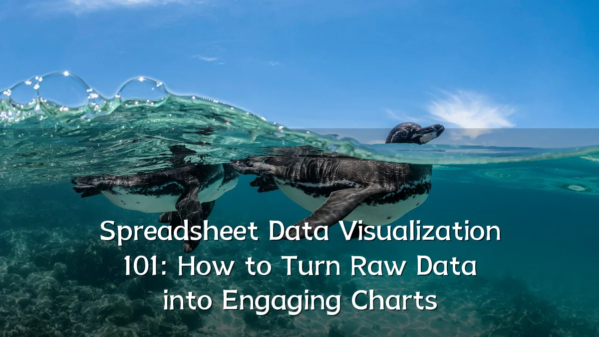 Spreadsheet Data Visualization 101: How to Turn Raw Data into Engaging Charts