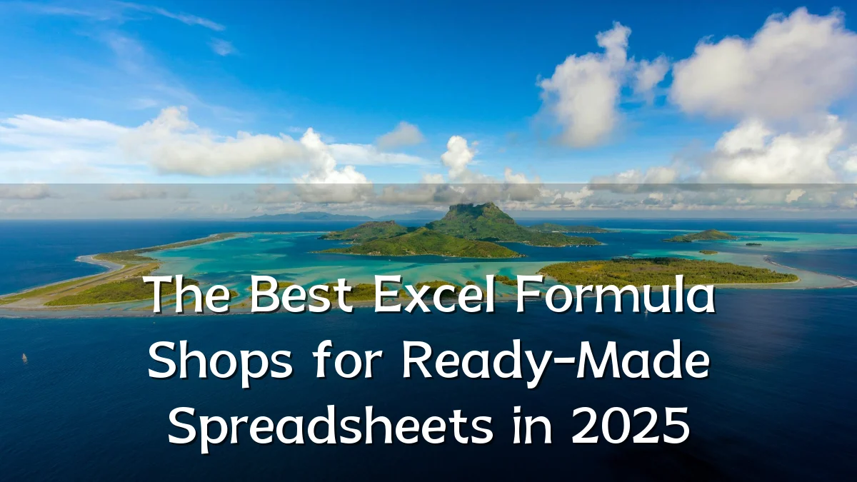 The Best Excel Formula Shops for Ready-Made Spreadsheets in 2025