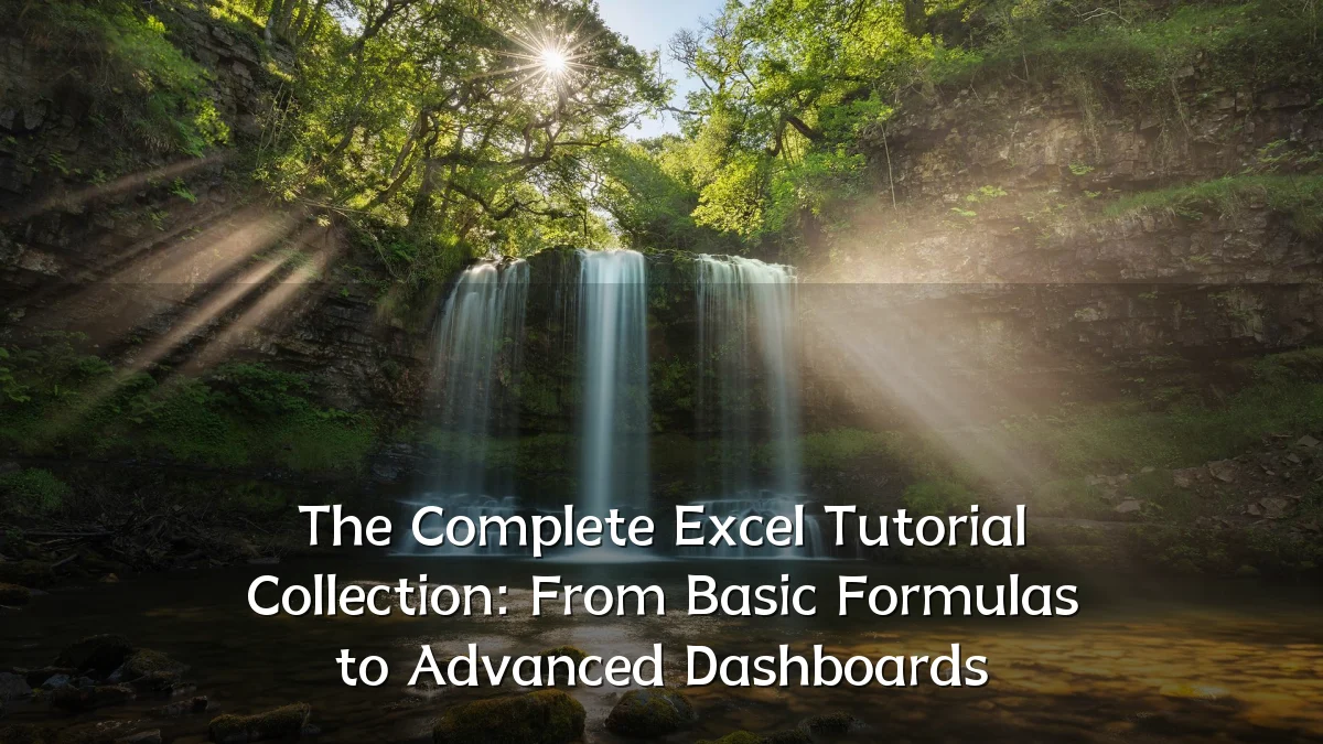 The Complete Excel Tutorial Collection: From Basic Formulas to Advanced Dashboards