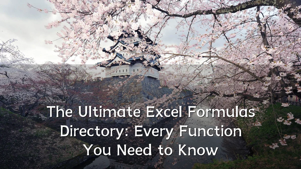 The Ultimate Excel Formulas Directory: Every Function You Need to Know