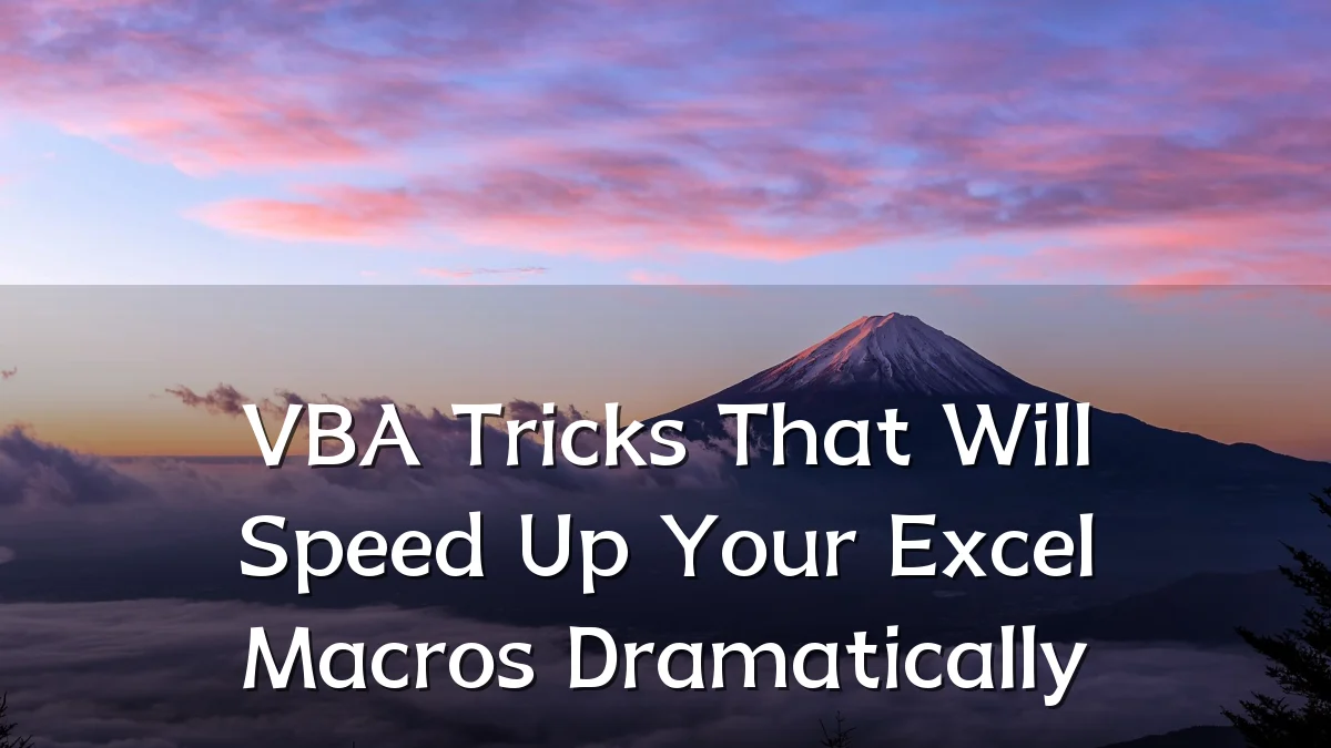 VBA Tricks That Will Speed Up Your Excel Macros Dramatically