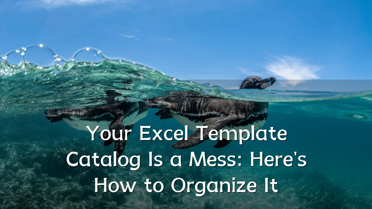 Your Excel Template Catalog Is a Mess: Here's How to Organize It