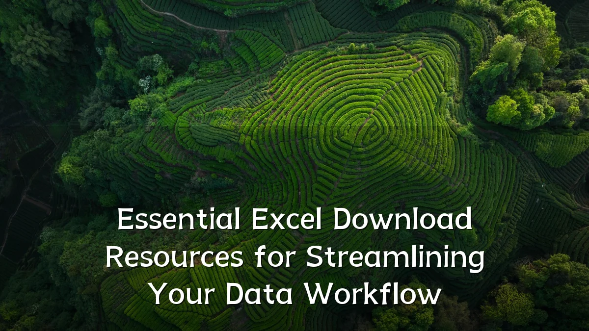 Essential Excel Download Resources for Streamlining Your Data Workflow