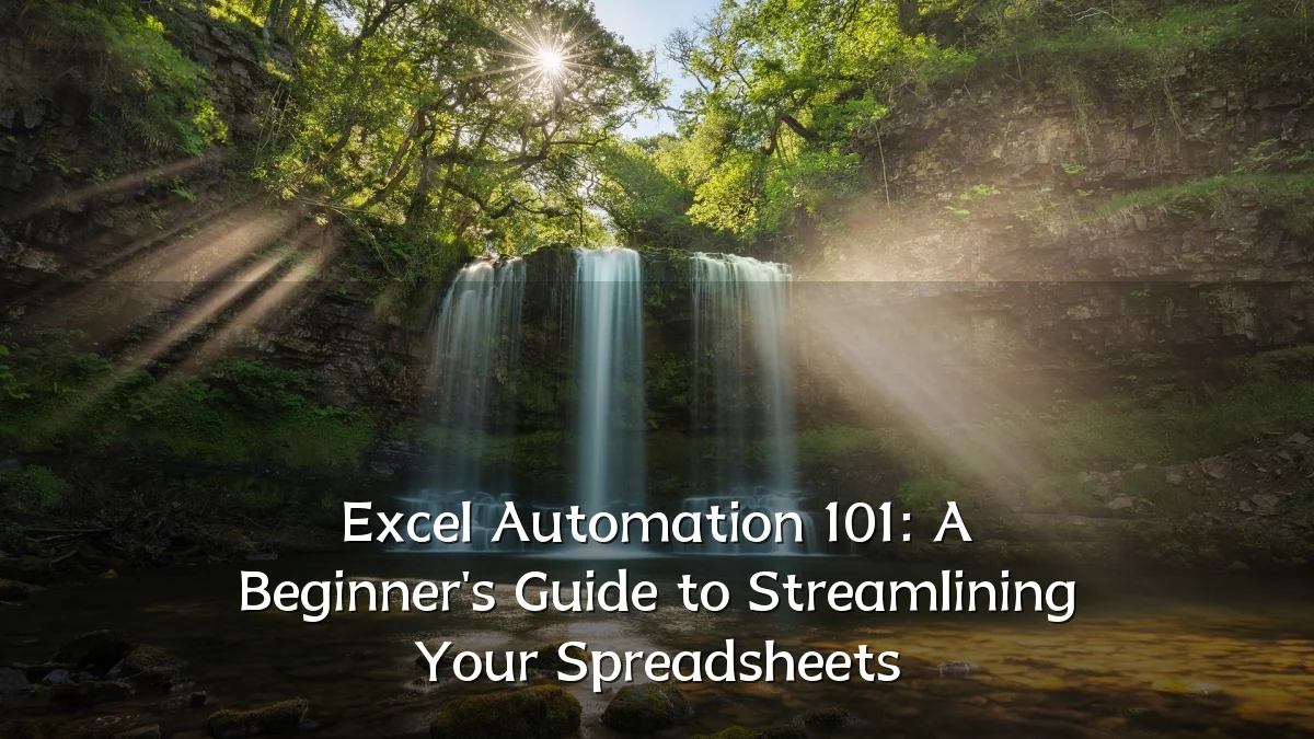 Excel Automation 101: A Beginner's Guide to Streamlining Your Spreadsheets
