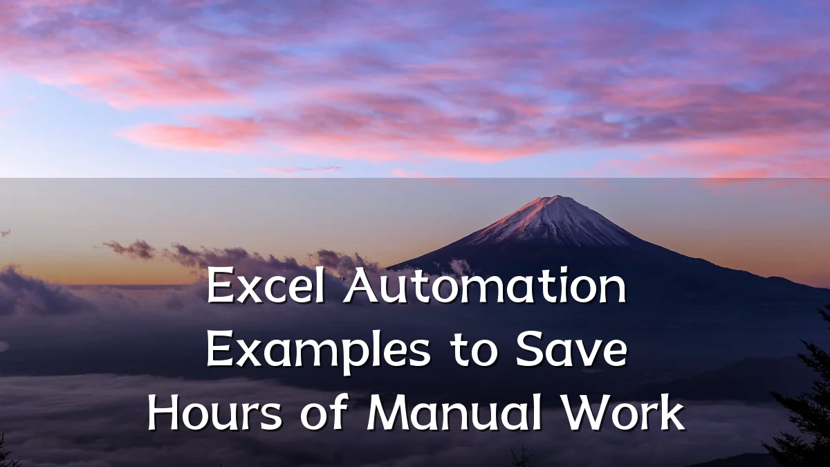 Excel Automation Examples to Save Hours of Manual Work