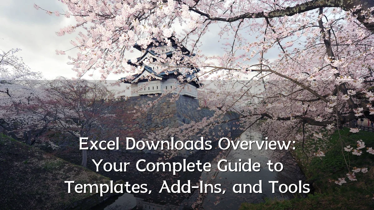 Excel Downloads Overview: Your Complete Guide to Templates, Add-Ins, and Tools