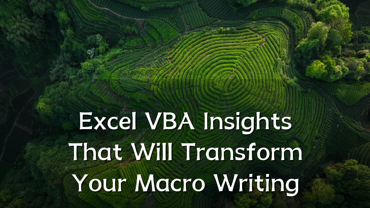 Excel VBA Insights That Will Transform Your Macro Writing