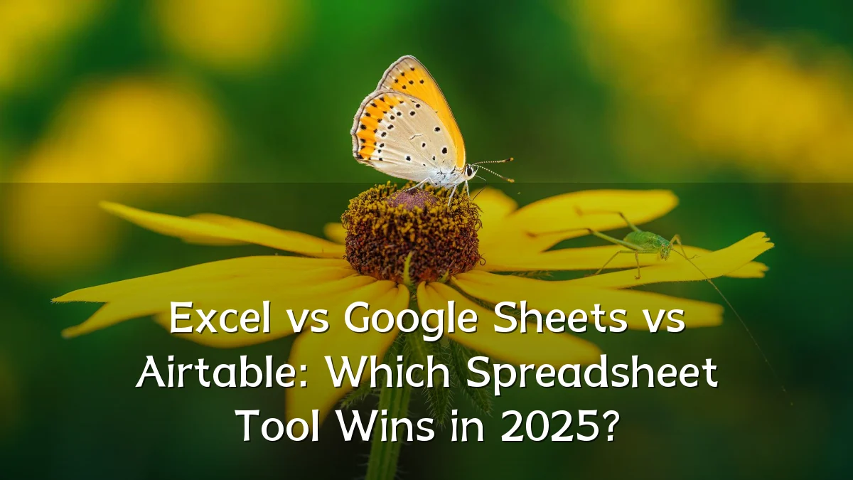 Excel vs Google Sheets vs Airtable: Which Spreadsheet Tool Wins in 2025?