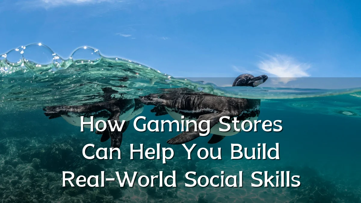 How Gaming Stores Can Help You Build Real-World Social Skills
