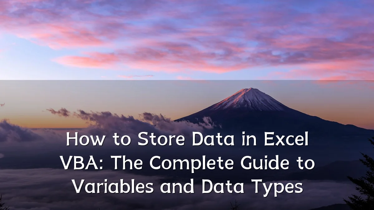 How to Store Data in Excel VBA: The Complete Guide to Variables and Data Types