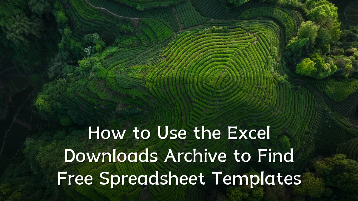 How to Use the Excel Downloads Archive to Find Free Spreadsheet Templates