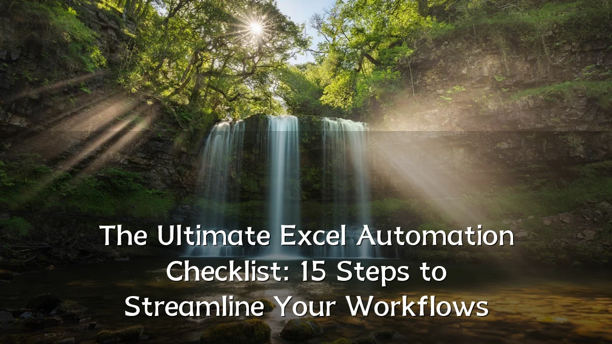 The Ultimate Excel Automation Checklist: 15 Steps to Streamline Your Workflows