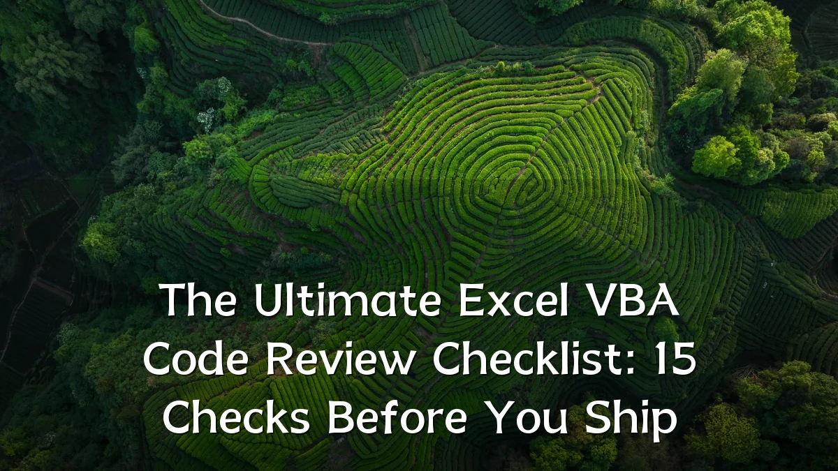 The Ultimate Excel VBA Code Review Checklist: 15 Checks Before You Ship