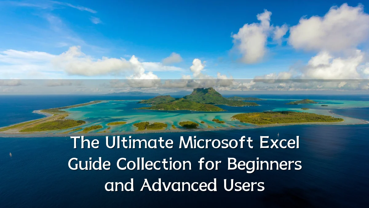 The Ultimate Microsoft Excel Guide Collection for Beginners and Advanced Users
