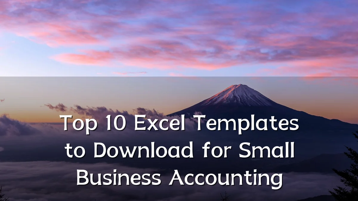 Top 10 Excel Templates to Download for Small Business Accounting
